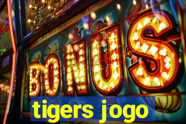 tigers jogo