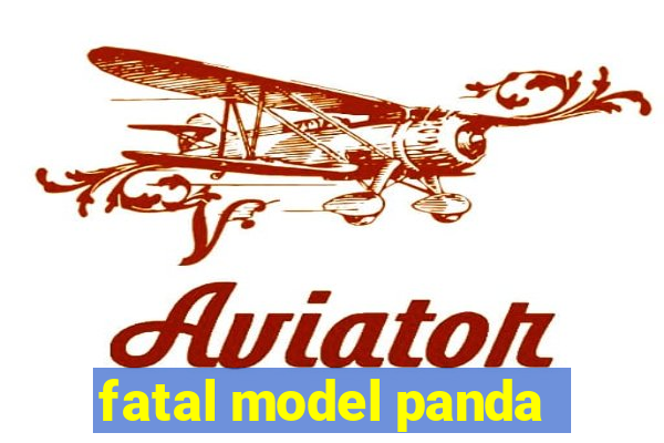 fatal model panda