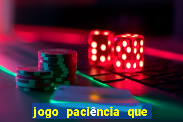 jogo paciência que ganha dinheiro