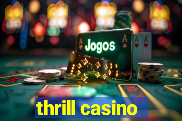 thrill casino