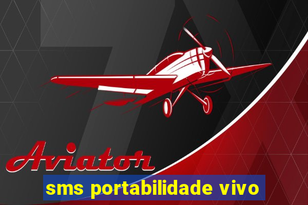 sms portabilidade vivo