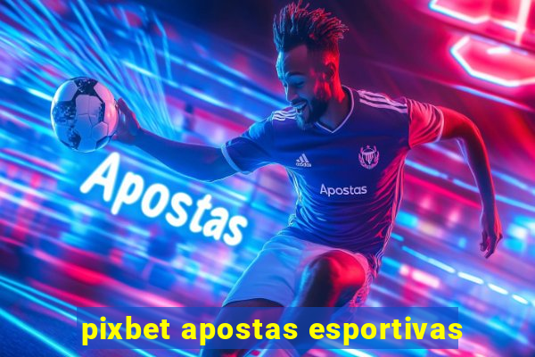 pixbet apostas esportivas