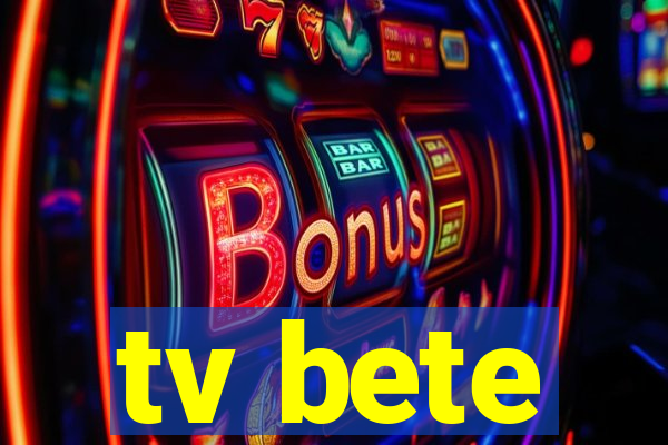 tv bete