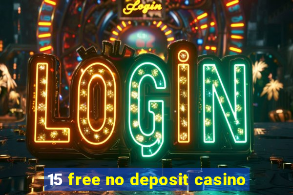 15 free no deposit casino