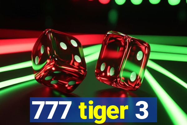 777 tiger 3