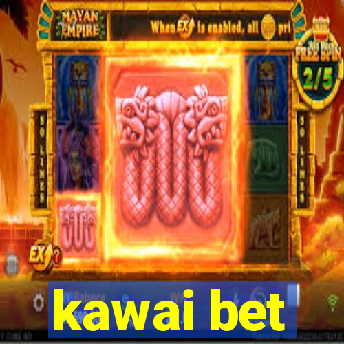 kawai bet