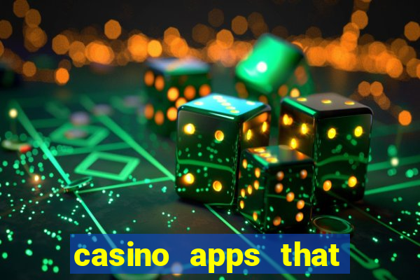 casino apps that pay real cash