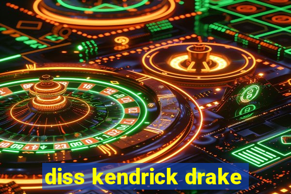 diss kendrick drake