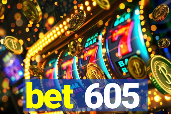 bet 605