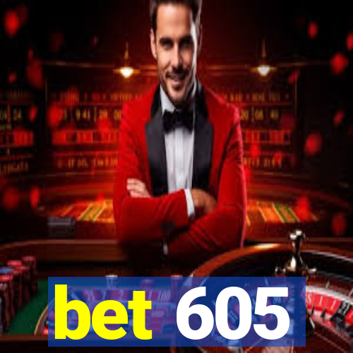 bet 605