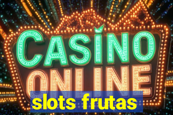 slots frutas