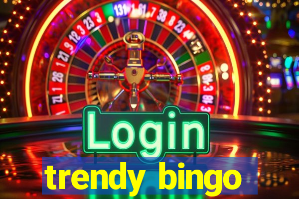 trendy bingo