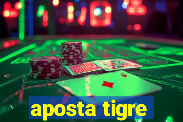 aposta tigre