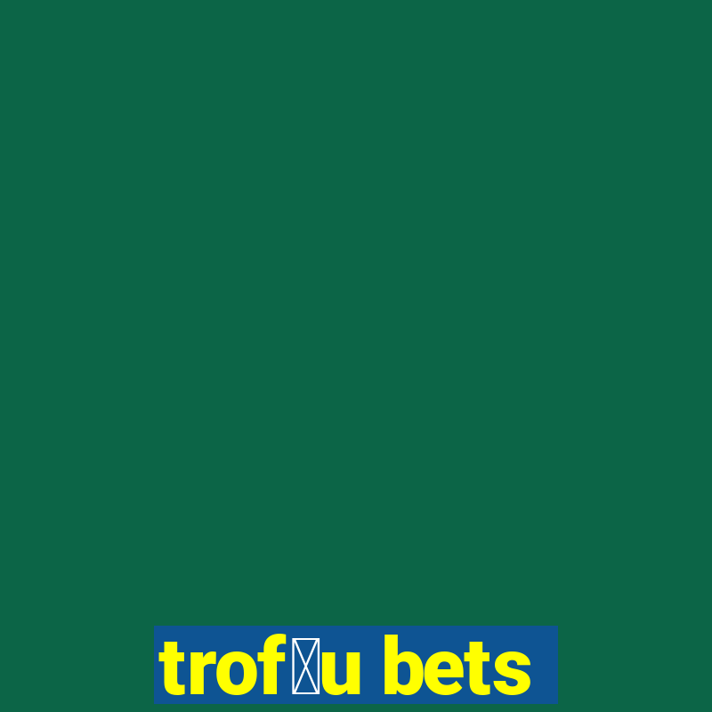 trof茅u bets