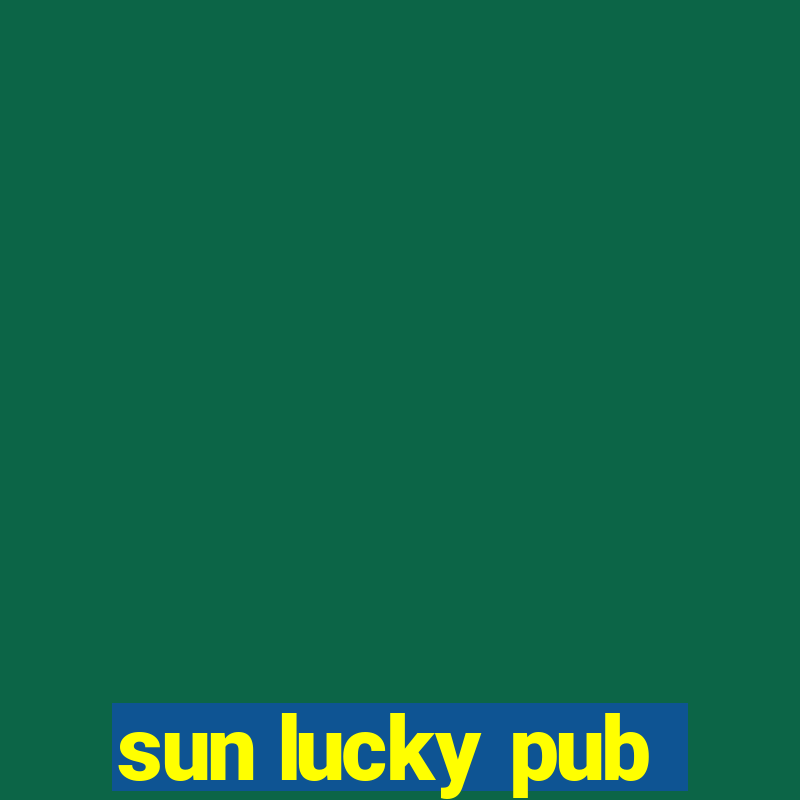 sun lucky pub