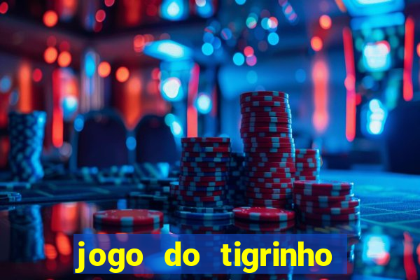 jogo do tigrinho nova plataforma