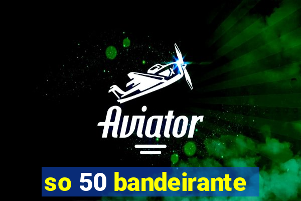 so 50 bandeirante