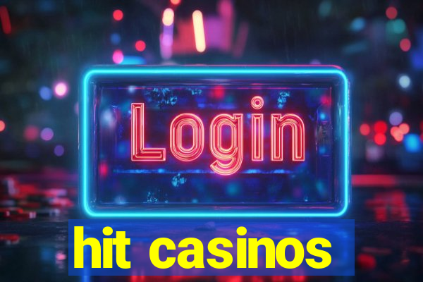 hit casinos