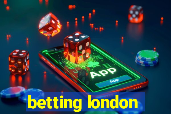 betting london