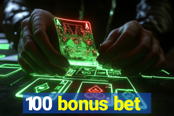 100 bonus bet