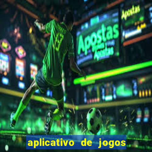 aplicativo de jogos que d?o dinheiro de verdade