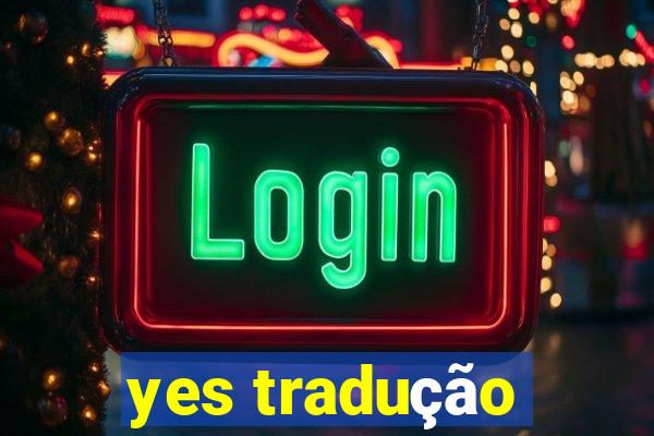 yes tradução