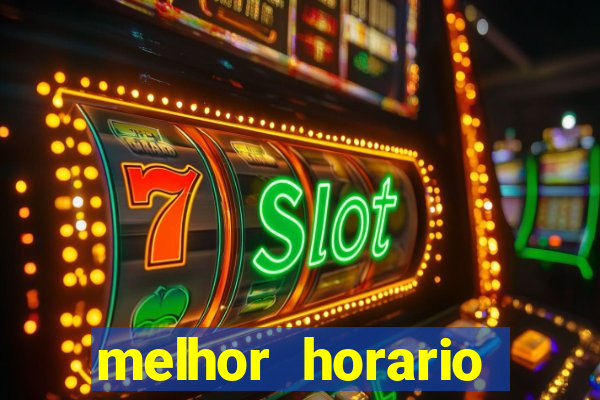 melhor horario jogar fortune tiger