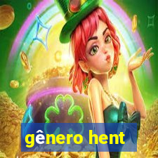 gênero hent