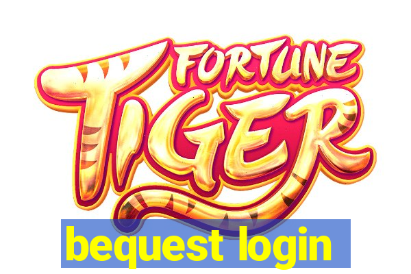 bequest login