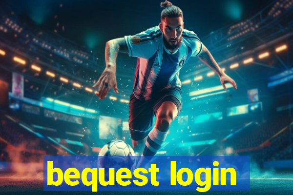 bequest login