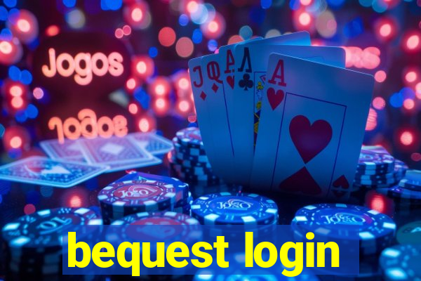 bequest login