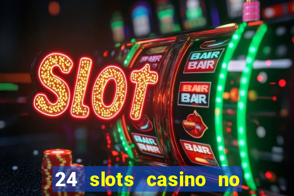 24 slots casino no deposit bonus codes