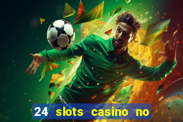 24 slots casino no deposit bonus codes