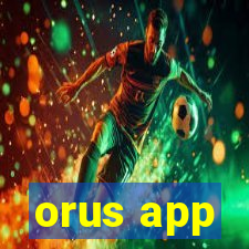 orus app