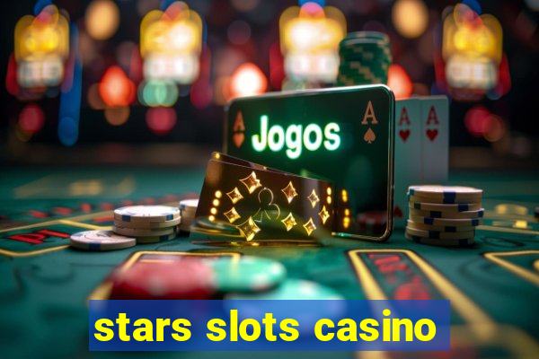 stars slots casino