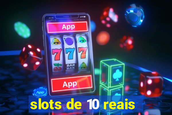 slots de 10 reais