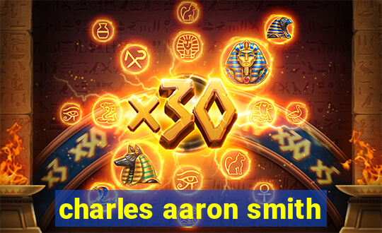 charles aaron smith