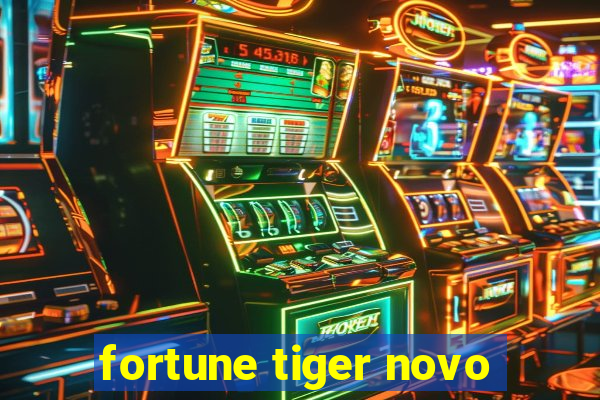 fortune tiger novo