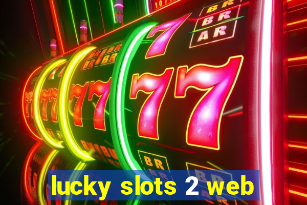 lucky slots 2 web