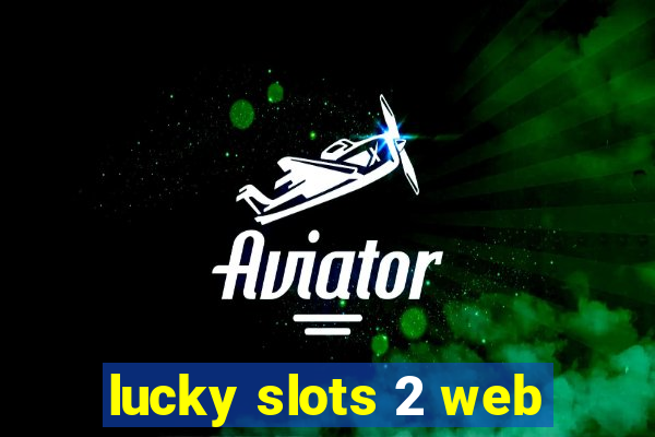 lucky slots 2 web