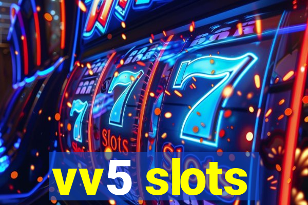 vv5 slots