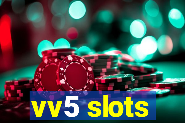 vv5 slots