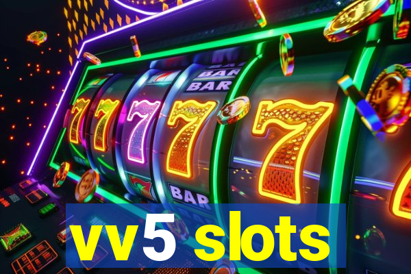 vv5 slots