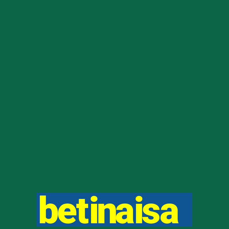 betinaisa