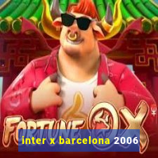 inter x barcelona 2006