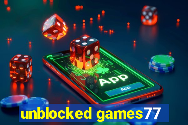 unblocked games77