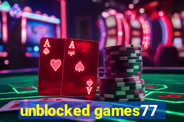 unblocked games77