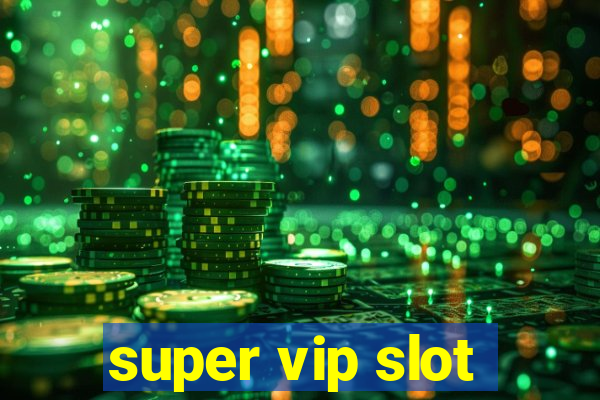 super vip slot