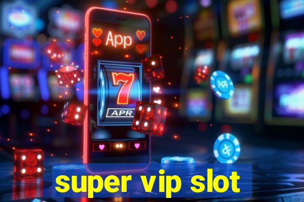 super vip slot