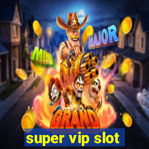 super vip slot